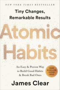 Cover of "Atomic Habits" featuring the subtitle "An Easy & Proven Way to Build Good Habits & Break Bad Ones," highlighting its status as a New York Times Bestseller.